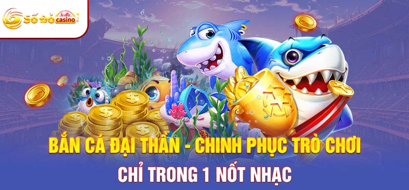 Tại sao bắn cá đại thần lại cuốn hút nhiều người chơi đến vậy?