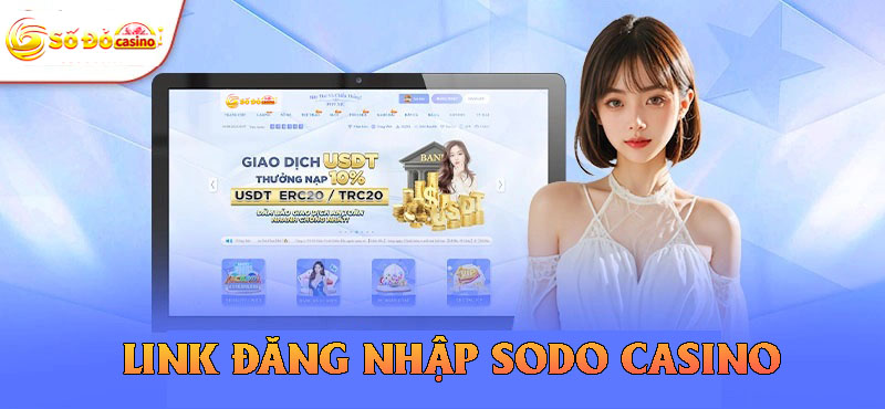 Link đăng nhập vào hệ thống Sodo Casino an toàn