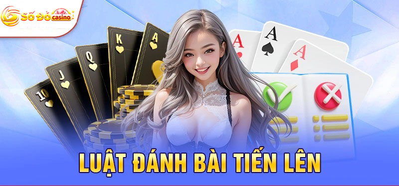 Luật danh bai tien len cơ bản