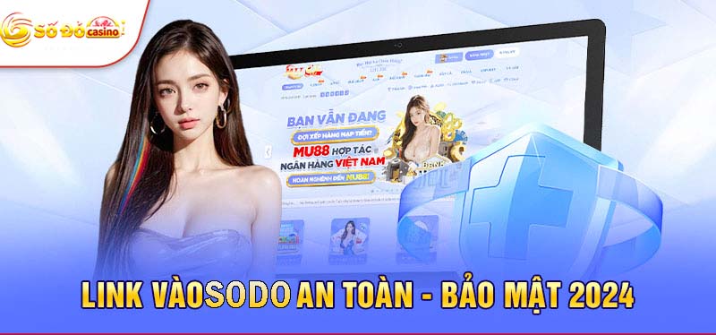 Link vào Sodo Casino uy tín & an toàn đã được cung cấp cho bạn