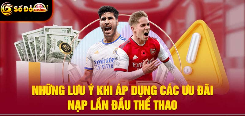 Những lưu ý khi áp dụng các ưu đãi nạp lần đầu thể thao