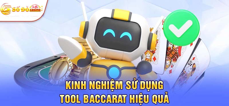 Cân nhắc sử dụng Tool dự đoán Baccarat cách khôn khéo