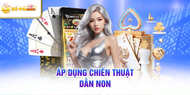 Dằn non có thể là con át chủ bài giúp bạn dành chiến thắng